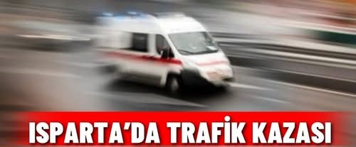 Isparta’da otomobil ile motosikletin çarpışması sonucu meydana gelen kazada 1