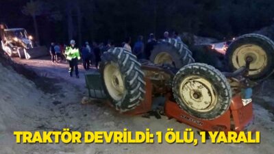 Meydana gelen kazada devrilen traktörün altında kalan sürücü hayatını kaybederken,