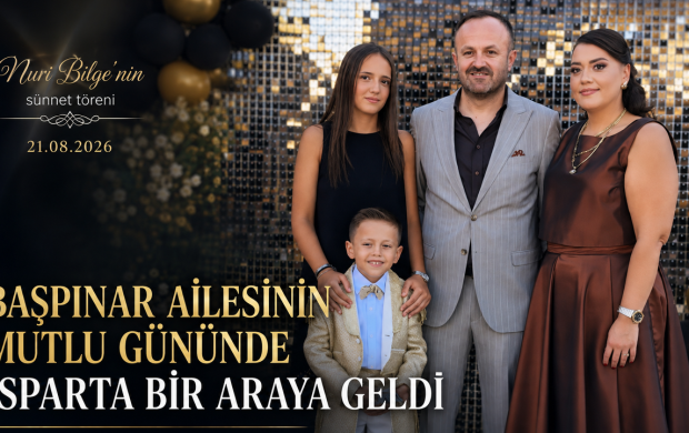 NURİ BİLGE’NİN SÜNNET MERASİMİ ISPARTA PROTOKOLÜ VE İŞ DÜNYASINI BULUŞTURDU