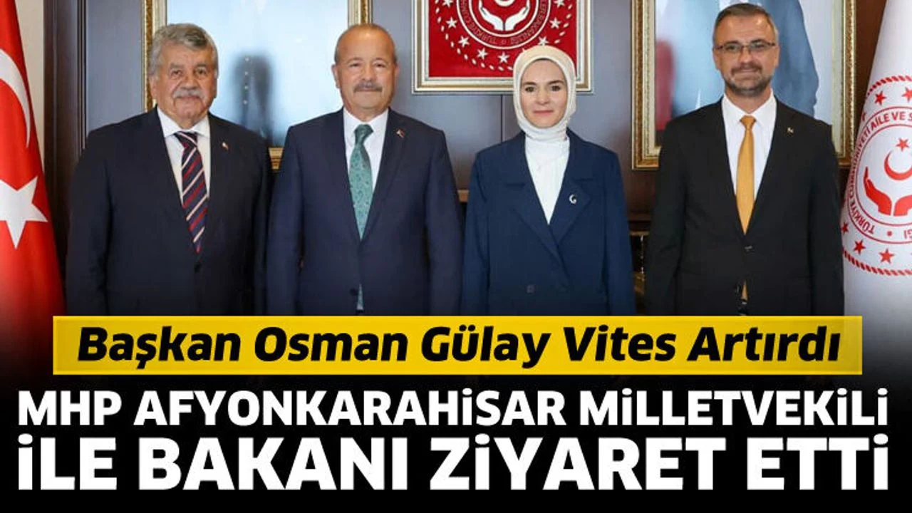 Başkan Gülay'dan Bakan Göktaş'a ziyaret etti