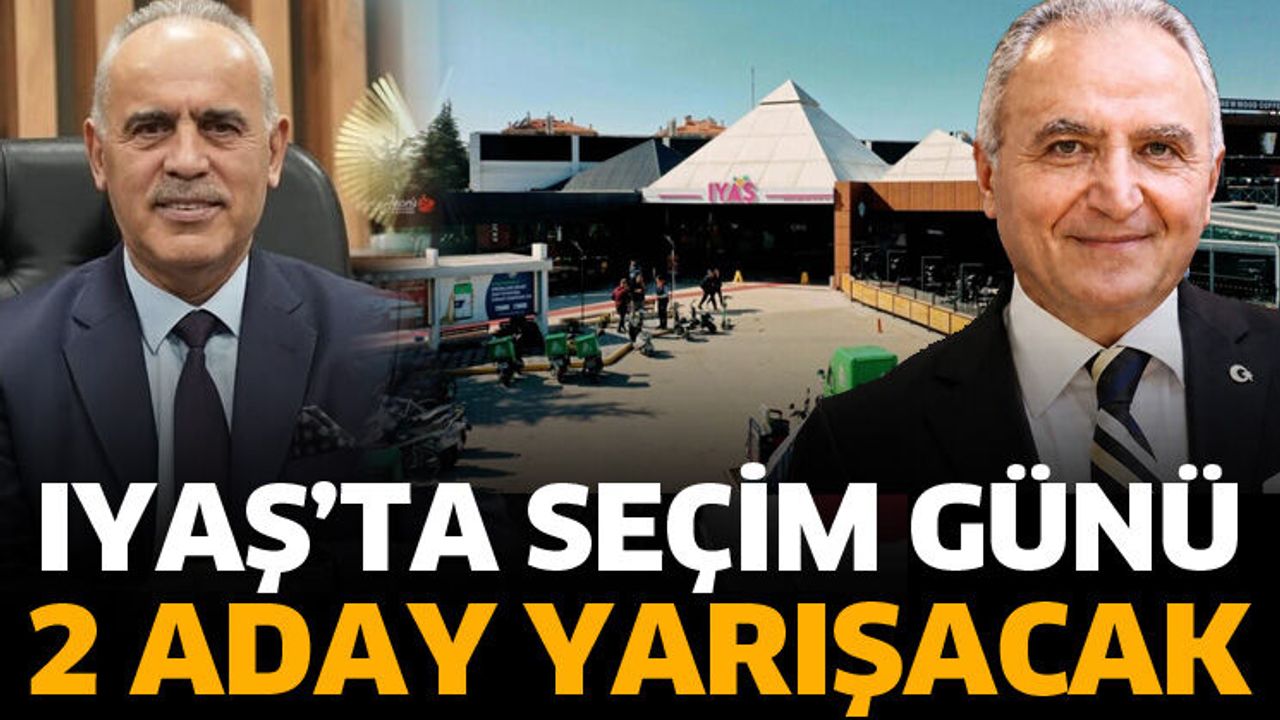 IYAŞ’ta iki aday yarışıyor! Kim kazanacak