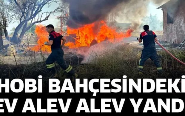 Hobi bahçesindekiev alev alev yandı