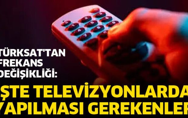 TÜRKSAT'tan frekans değişikliği: İşte televizyonlarda yapılması gerekenler