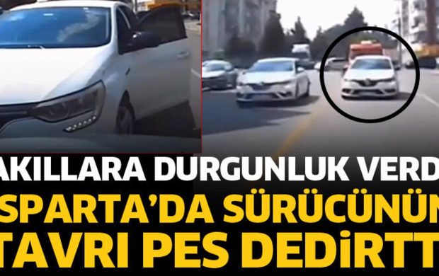 Isparta’da sürücünün tavrı pes dedirtti