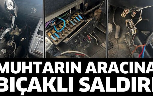 Muhtarın aracına bıçaklı saldırı