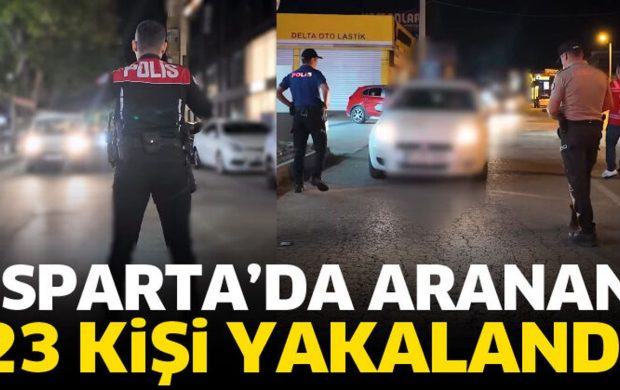 Isparta'da aranan 23 kişi yakalandı