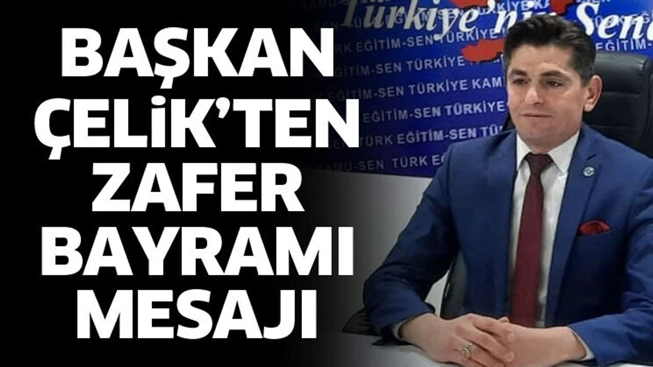 Başkan Çelik’ten Zafer Bayramı mesajı