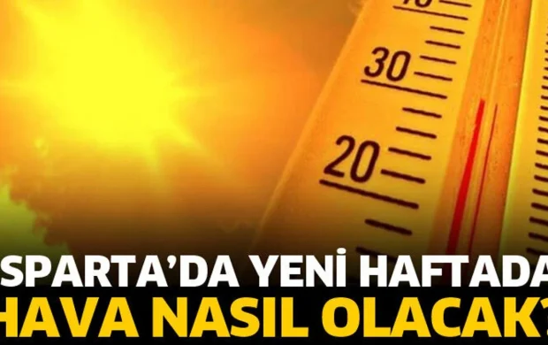 Isparta’da yeni haftada sıcak hava etkili olacak