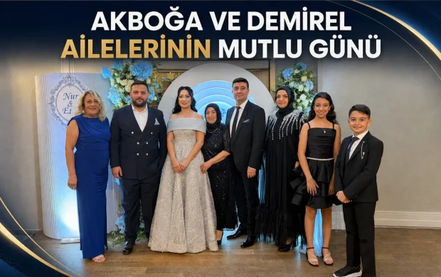 Akboğa ve Demirel Ailelerinin Mutlu Günü