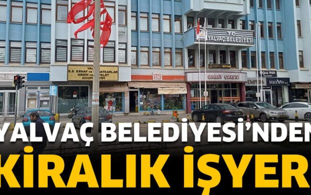 Yalvaç Belediyesi'nden kiralık işyeri