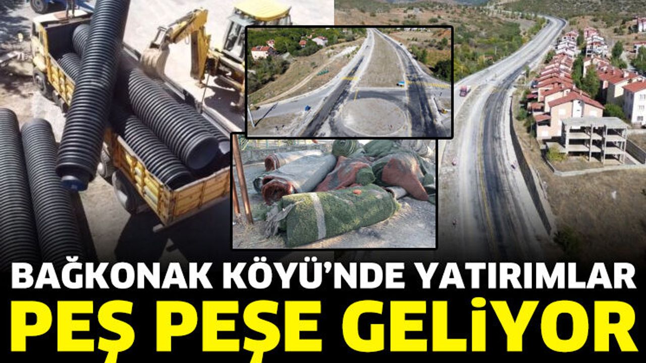BAĞKONAK KÖYÜ’NDE YATIRIMLAR PEŞ PEŞE GELİYOR