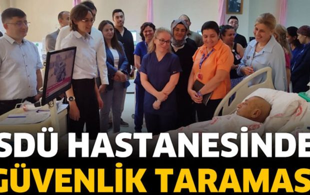 SDÜ Hastanesinde Güvenlik İçin ‘Bina Turu’