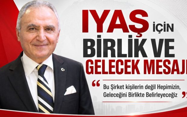 BAHATTİN ŞENOL’DAN IYAŞ İÇİN BİRLİK VE GELECEK MESAJI “Bu Şirket Hepimizin, Geleceğini Birlikte Belirleyeceğiz”