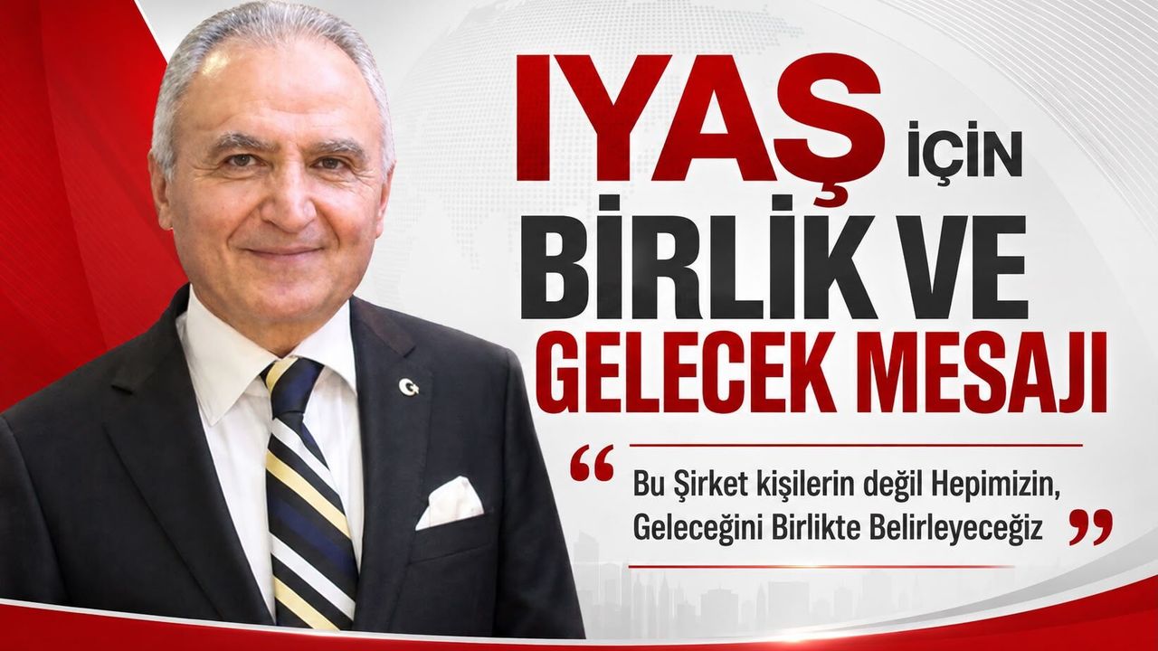 BAHATTİN ŞENOL’DAN IYAŞ İÇİN BİRLİK VE GELECEK MESAJI “Bu Şirket Hepimizin, Geleceğini Birlikte Belirleyeceğiz”