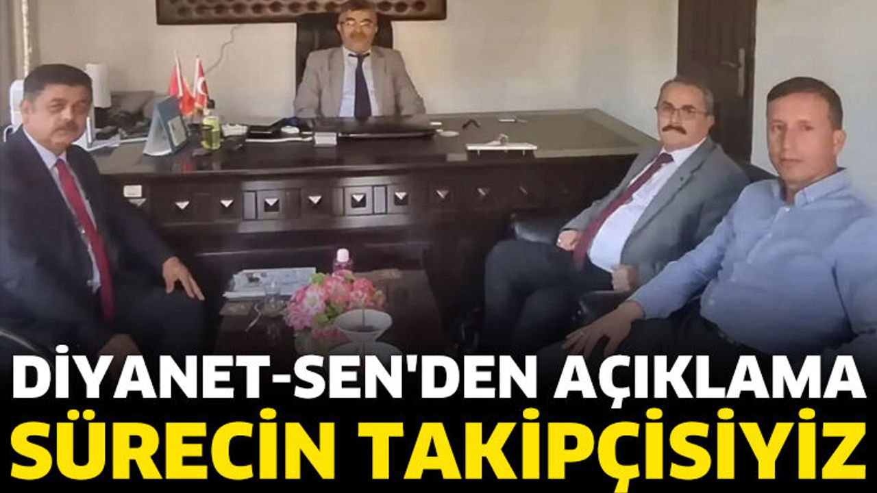Diyanet-Sen: Sürecin Takipçisiyiz
