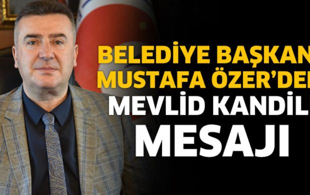 Başkan Özer’den Mevlid Kandili Mesajı
