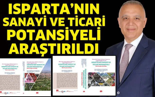 Isparta'nın sanayi ve ticari potansiyeli araştırıldı