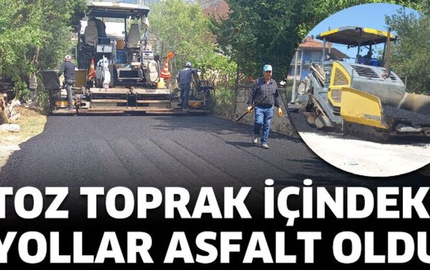 Toz toprak içindeki yollar asfalt oldu