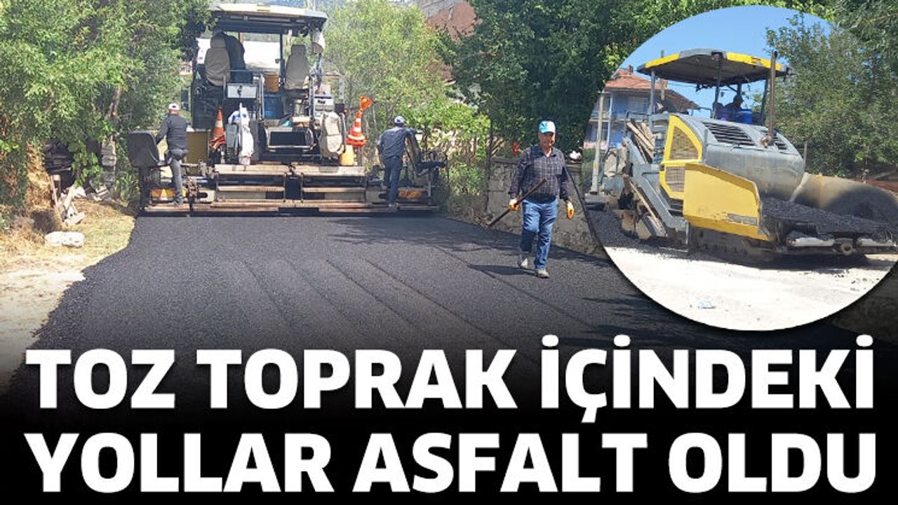 Toz toprak içindeki yollar asfalt oldu