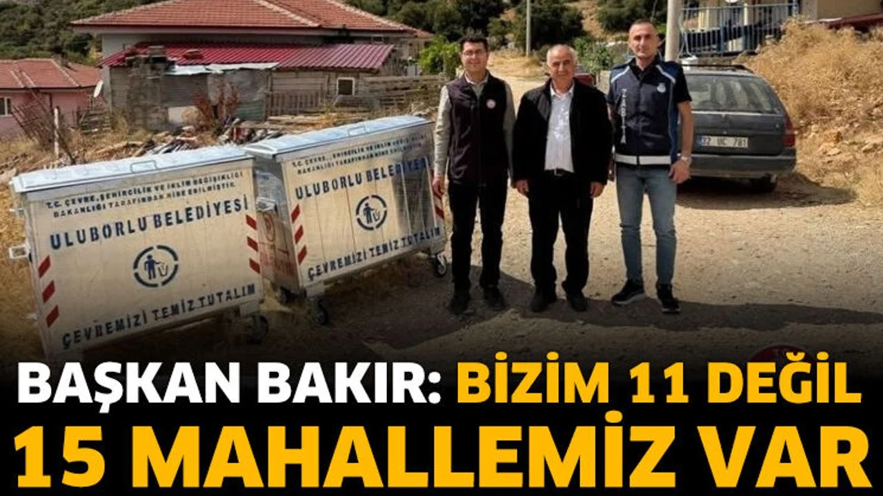 Başkan Bakır: Bizim 11 Değil, 15 Mahallemiz Var