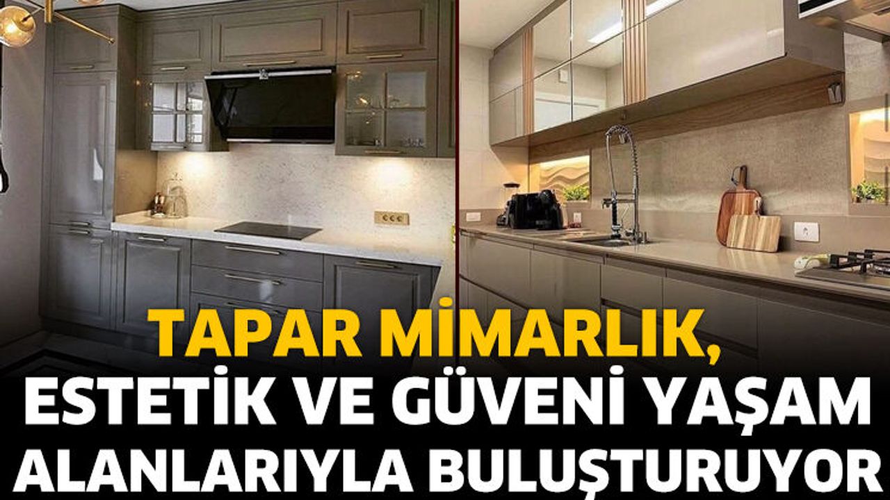 Tapar Mimarlık, Estetik ve Güveni Yaşam Alanlarıyla Buluşturuyor