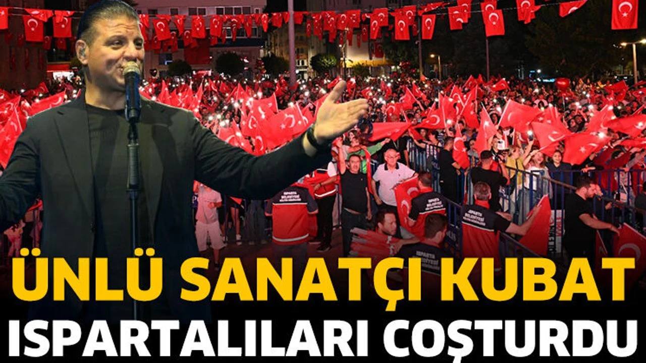 Ünlü Sanatçı Kubat, Ispartalıları Coşturdu