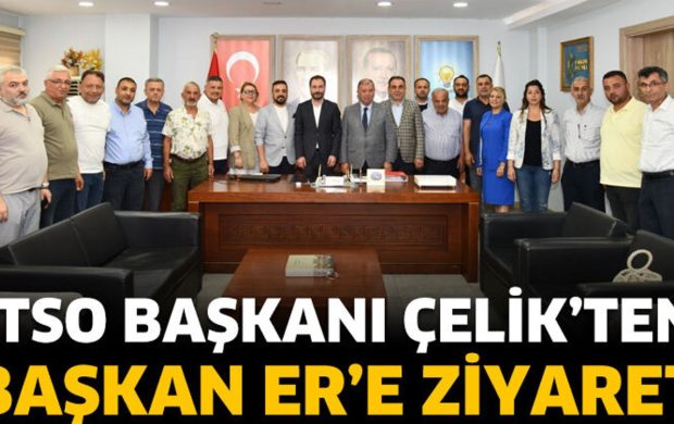 ITSO Başkanı Çelik’ten AK Parti İl Başkanı Er’e Ziyaret