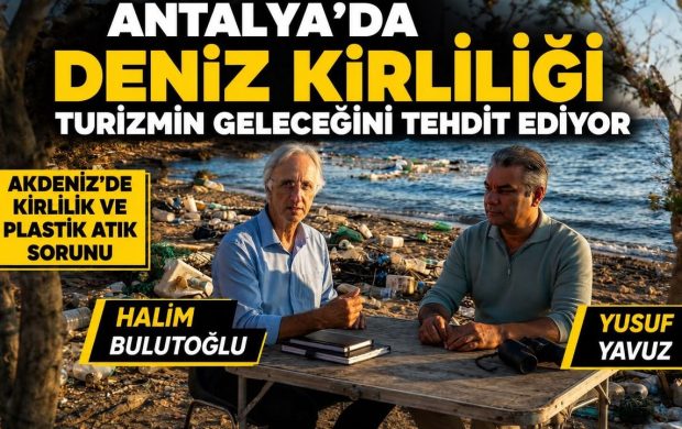 Antalya’da deniz kirliliği turizmin geleceğini tehdit ediyor