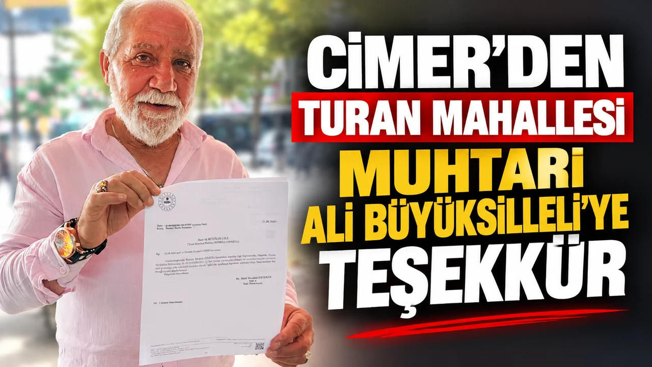 CİMER’DEN TURAN MAHALLESİ MUHTARI ALİ BÜYÜKSİLLELİ’YE TEŞEKKÜR