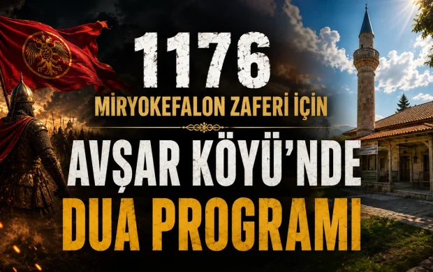 1176 MİRYOKEFALON ZAFERİ İÇİN AVŞAR KÖYÜ’NDE DUA PROGRAMI