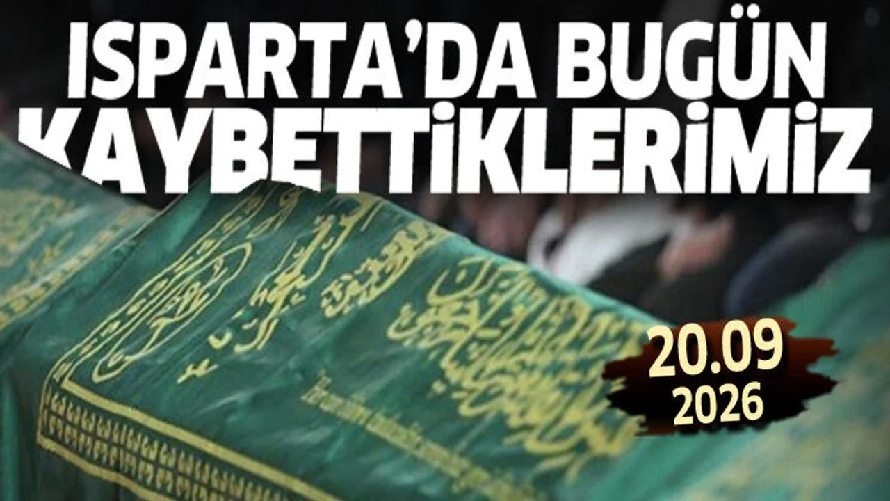 Isparta'da bugün kaybettiklerimiz 20 Eylül 2026