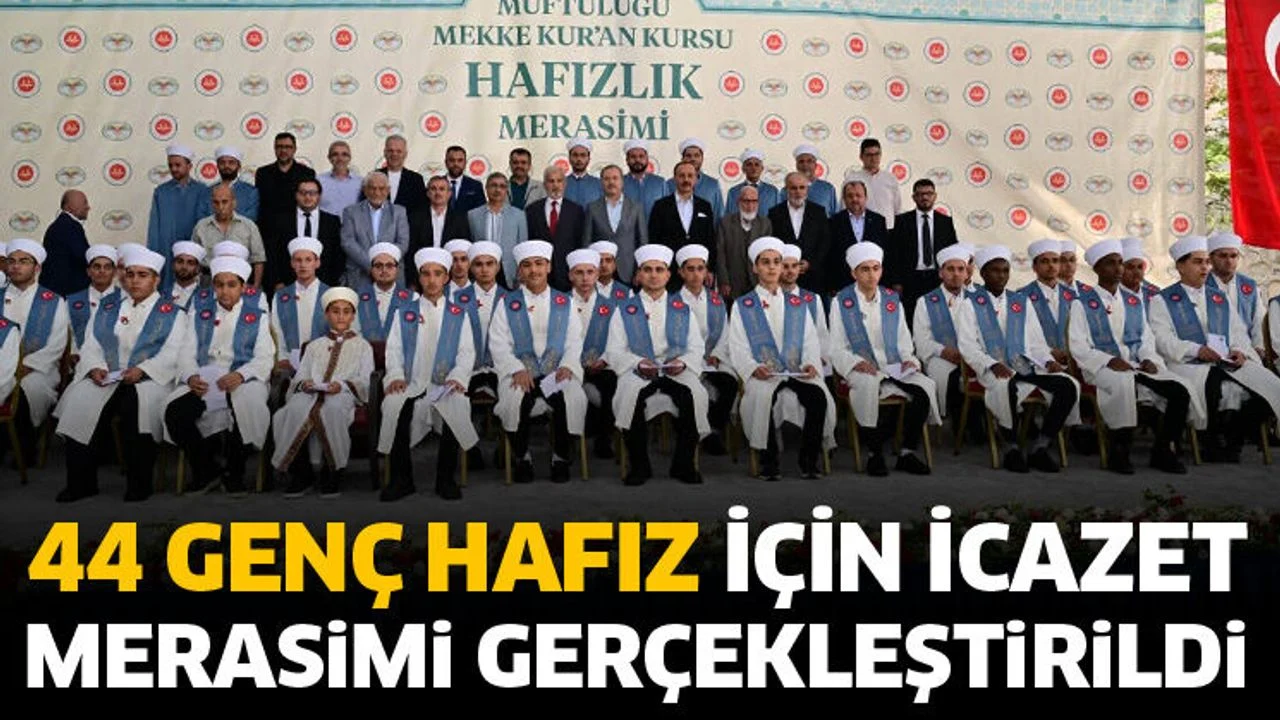 44 genç hafız için icazet merasimi gerçekleştirildi