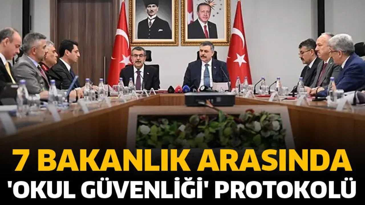 7 bakanlık arasında 'Okul Güvenliği' protokolü
