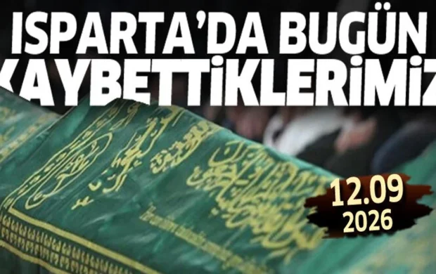 Isparta'da bugün kaybettiklerimiz 12 Eylül 2026