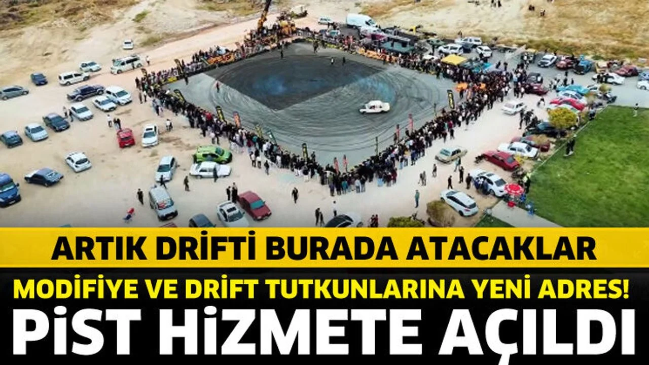 Modifiye ve drift tutkunlarina yeni adres! Pist hizmete açıldı