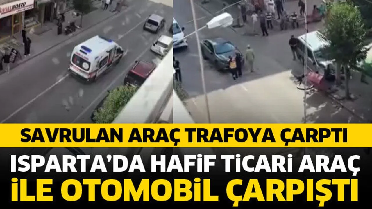 Isparta'da otomobille hafif ticari araç çarpıştı