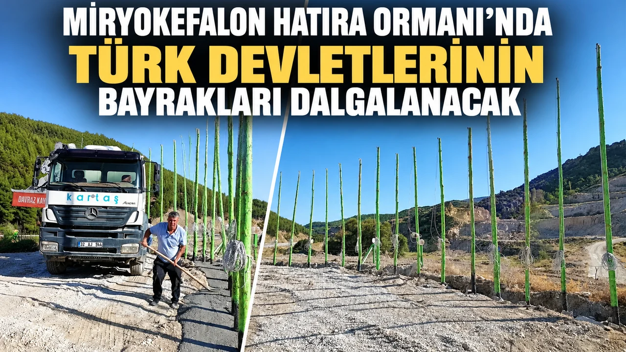 MİRYOKEFALON HATIRA ORMANI’NDA TÜRK DEVLETLERİNİN BAYRAKLARI DALGALANACAK