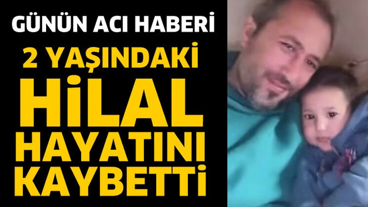 AYDOĞMUŞ KÖYÜNDE ACI OLAY:  2 YAŞINDAKİ HİLAL HAYATINI KAYBETTİ