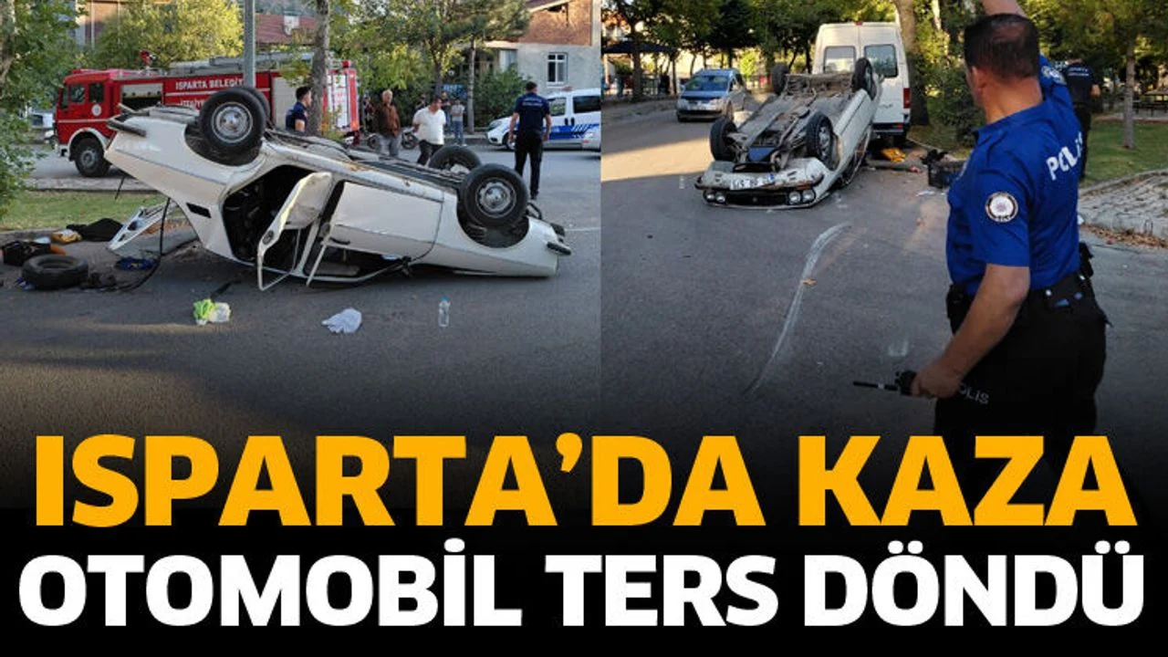 Isparta’da kazaya karışan otomobil ters döndü: 1 yaralı