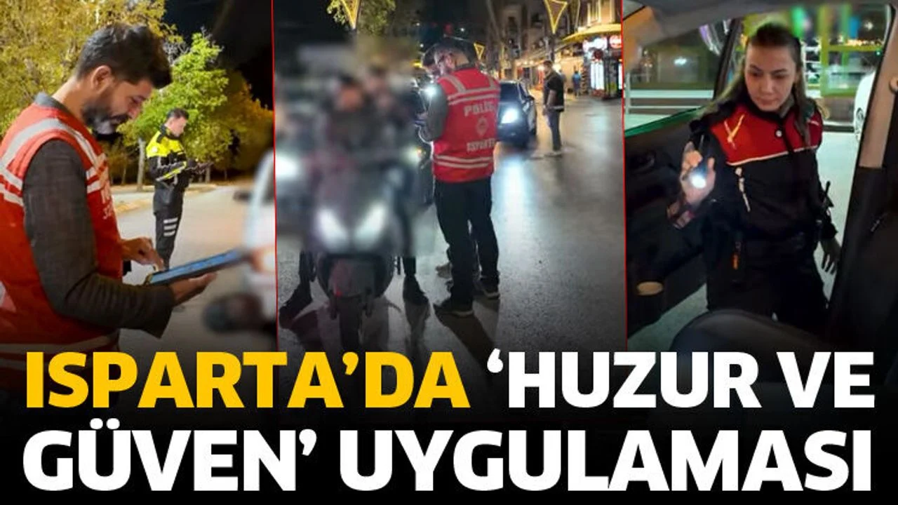 Isparta’da ‘Huzur ve Güven’ uygulaması