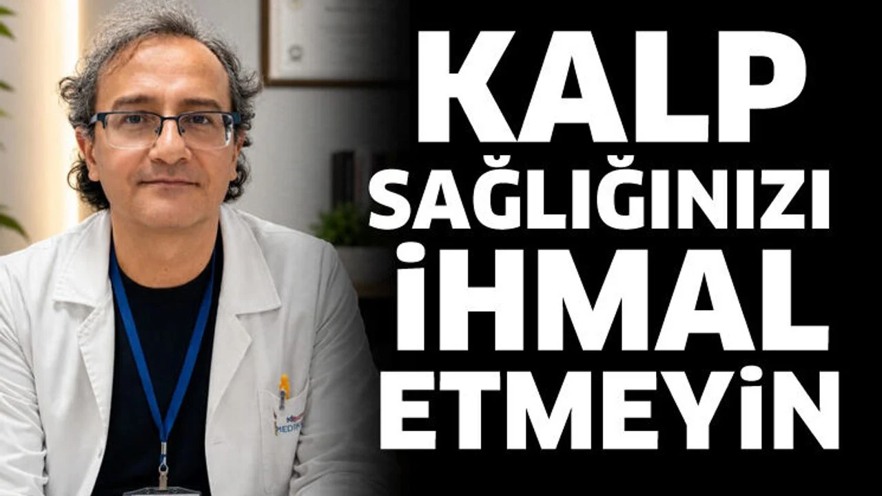 Kalp sağlığınızı ihmal etmeyin
