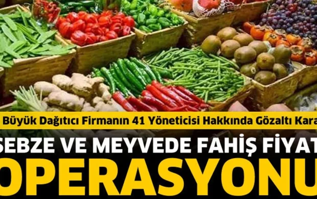 Sebze ve meyvede fahiş fiyat operasyonu