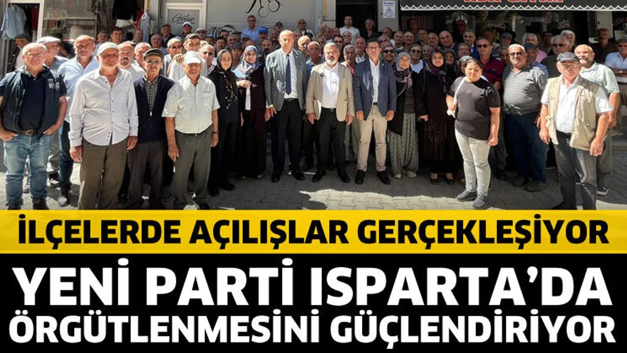 Yeni Parti Isparta’da örgütlenmesini güçlendiriyor