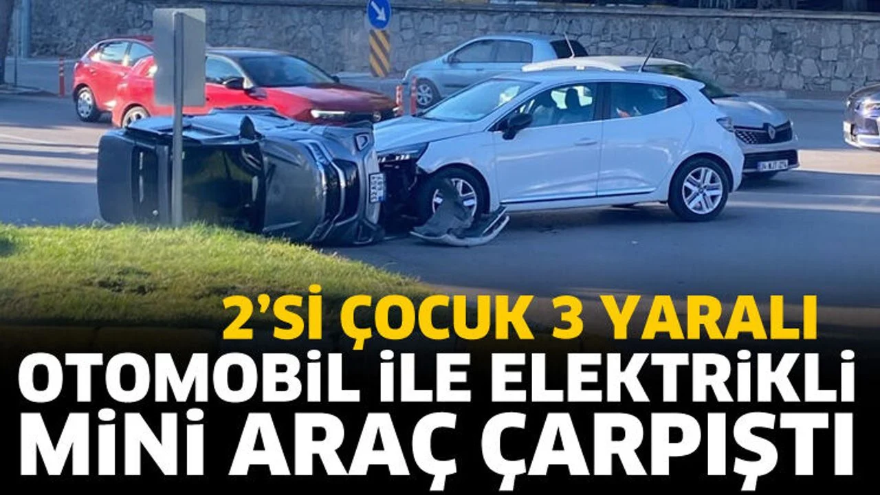 Otomobil ile elektrikli mini araç çarpıştı: 2’si çocuk 3 yaralı