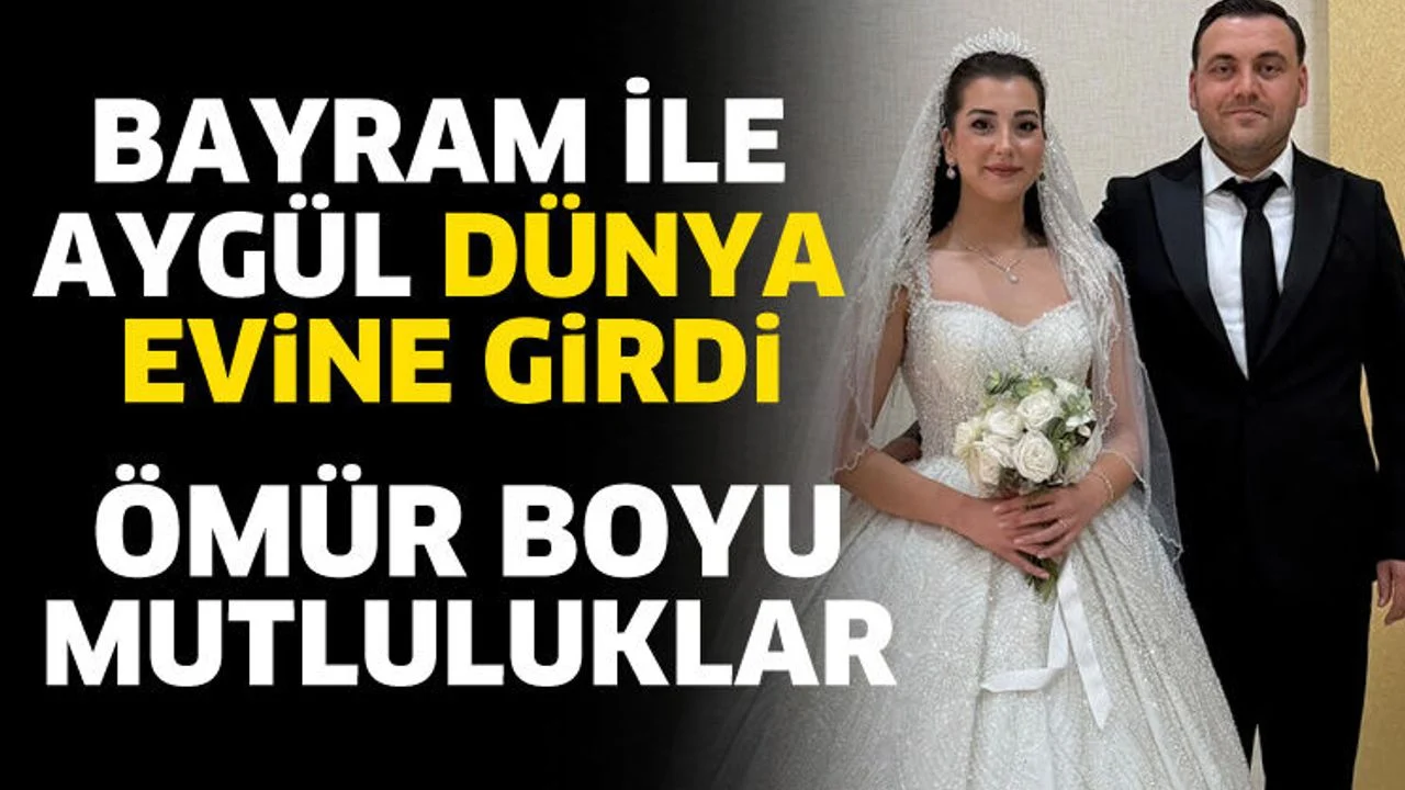 Bayram ile Aygül hayatını birleştirdi