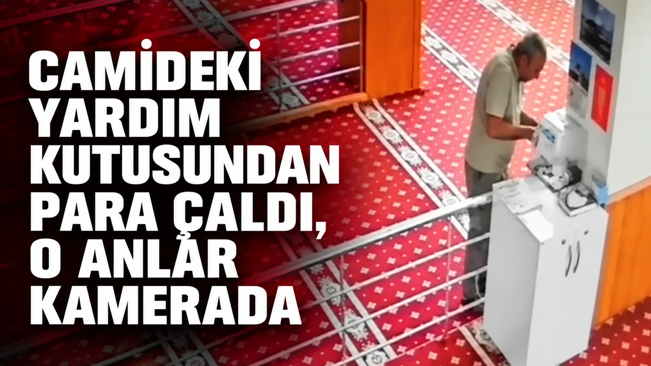 CAMİDEKİ YARDIM KUTUSUNDAN PARA ÇALDI, O ANLAR KAMERADA