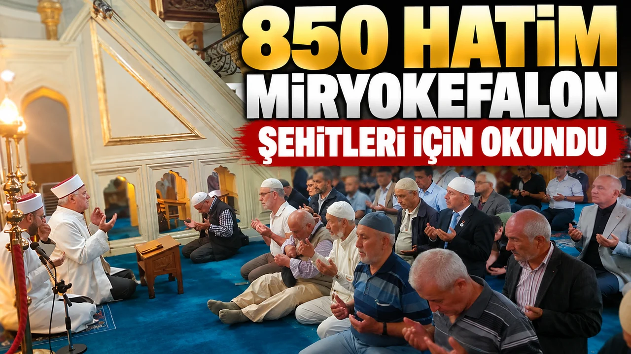 850 HATİM MİRYOKEFALON ŞEHİTLERİ İÇİN OKUNDU