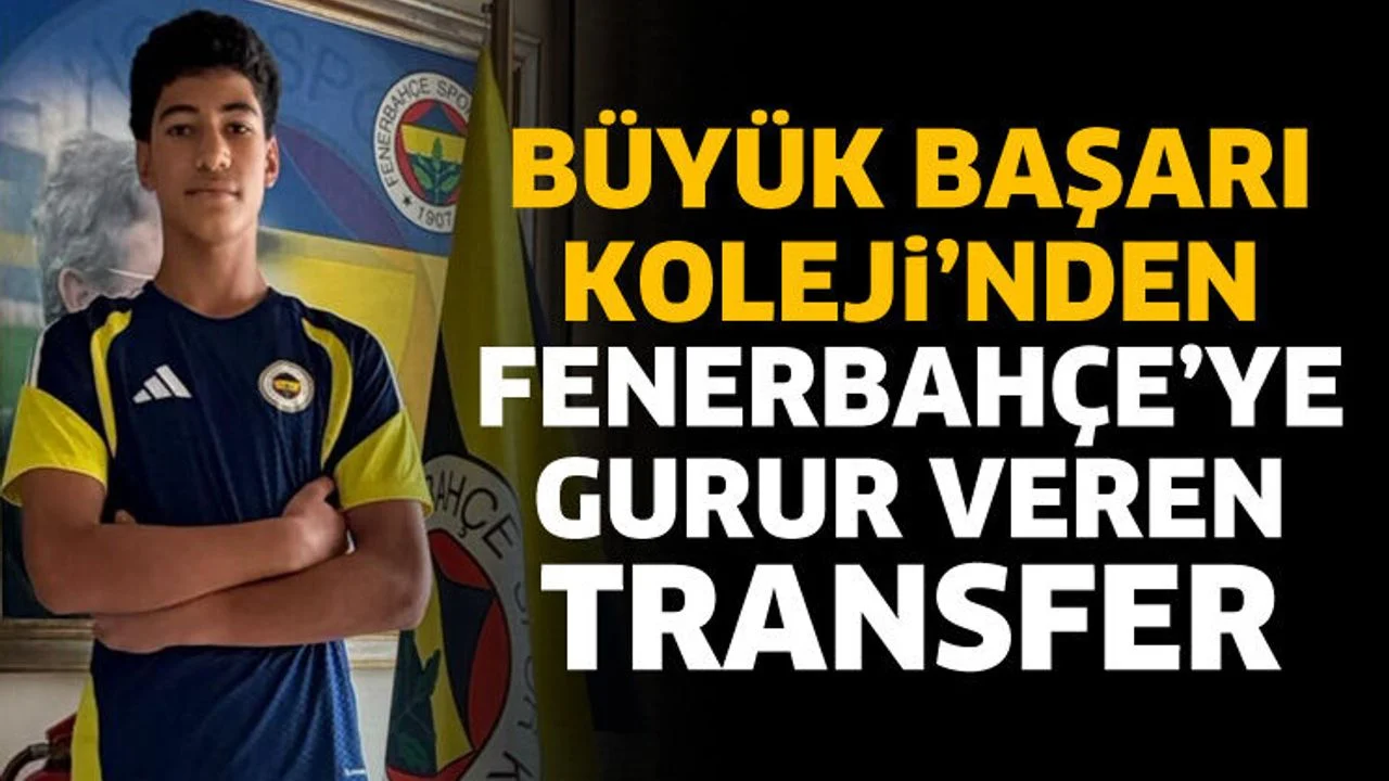 Büyük Başari Koleji’nden Fenerbahçe’ye gurur veren transfer