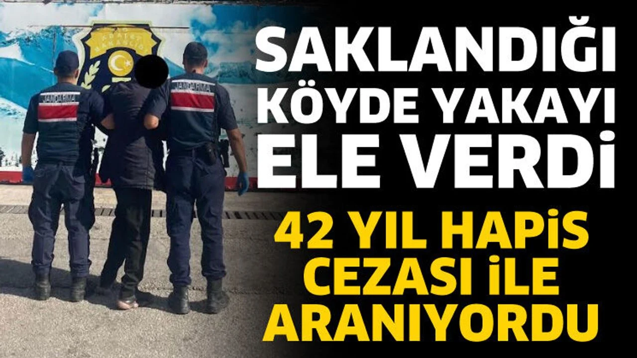 42 Yıl Hapis Cezası İle Aranıyordu! Jandarma yakaladı