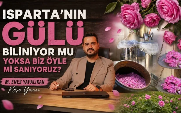 Isparta’yı ve gülü yeterince tanıtabiliyor muyuz?